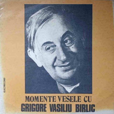 Disc vinil, LP. MOMENTE VESELE CU GRIGORE VASILIU BIRLIC-GRIGORE VASILIU BIRLIC-236562 foto