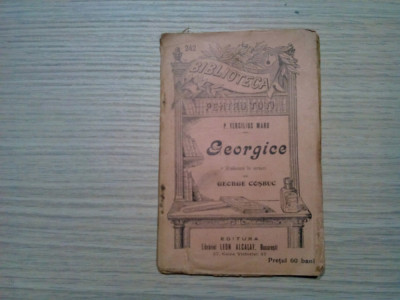 GEORGICE - P. Vergilius Maro - GEORGE COSBUC (trad.) -1906, 96 p. foto