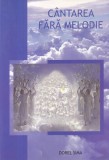 Cumpara ieftin Carte Dorel Sima "Cantarea fara melodie" - Povestiri Scurte Umane, Sensibilitate Profunda, Stil Narativ Captivant, Limba Romana