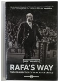 RAFA'S WAY THE RESURRECTION OF NEWCASTLE UNITED by MARTIN HARDY 2017