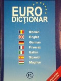 EURO DICTIONAR, ROMAN, ENGLEZ, GERMAN, FRANCEZ, ITALIAN, SPANIOL, MAGHIAR