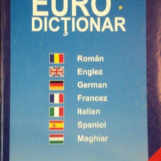 EURO DICTIONAR, ROMAN, ENGLEZ, GERMAN, FRANCEZ, ITALIAN, SPANIOL, MAGHIAR