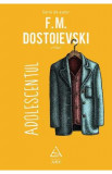 Adolescentul - F.M. Dostoievski, 2022
