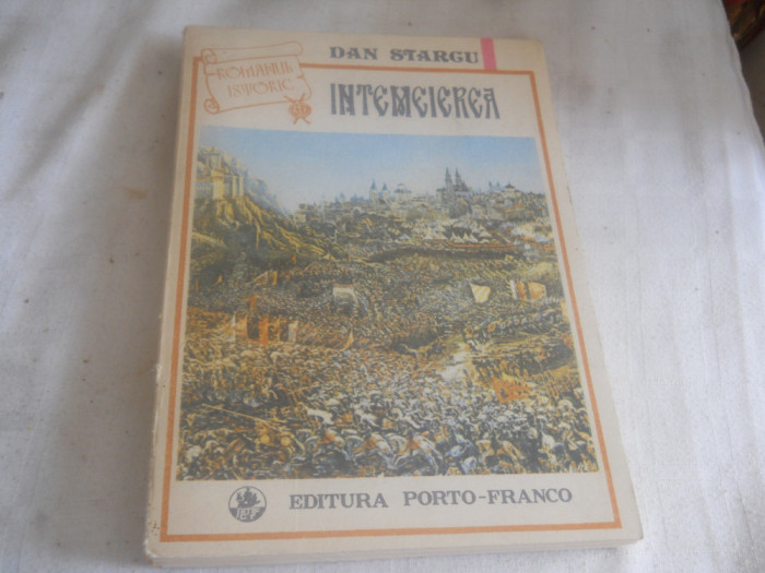 Dan Starcu - Intemeierea, roman istoric,1991, carte noua