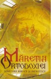 Maretia Ortodoxiei. Marturii biblice si patristice