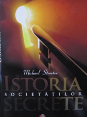 Istoria societatilor secrete - Michael Streeter foto