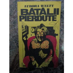 Batalii pierdute - Eudora Welty