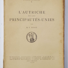 L 'AUTRICHE ET LES PRINCIPAUTES - UNIES par R.V. BOSSY , 1938