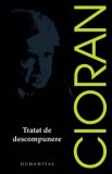 Cumpara ieftin Tratat de descompunere/Emil Cioran, Humanitas