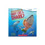 What If You Could Sniff Like a Shark?: Explore the Superpowers of Ocean Animals