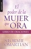 El Poder de La Mujer Que Ora: Libro de Oraciones