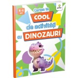 Cartea Ta Cool De Activitati Cu Dinozauri, - Editura Gama