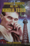 Cumpara ieftin Tim R. Swartz - Jurnalele pierdute ale lui Nikola Tesla