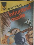 Infruntand Marile - August Hobart, Roman de Aventuri, Editura Meridiane 1989, 202 Pagini, Limba Romana
