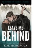 Leave Me Behind - K.M. Moronova