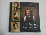 BRANCUSI, DRAGOSTEA MEA - CLAUDIA MOTEA - (autograf si dedicatie)