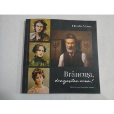 BRANCUSI, DRAGOSTEA MEA - CLAUDIA MOTEA - (autograf si dedicatie)