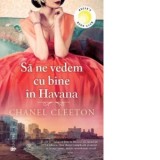 Sa ne vedem cu bine in Havana - Chanel Cleeton
