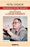 Inamorati intru moarte sau Erosthanatos la Cezar Ivanescu - Petru Ursache