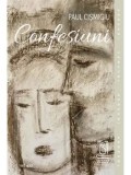 Cumpara ieftin Confesiuni/Paul Cismigiu