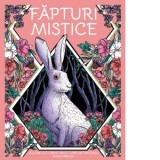 Fapturi mistice. Coloreaza creaturile care ne insotesc - Stratten Peterson