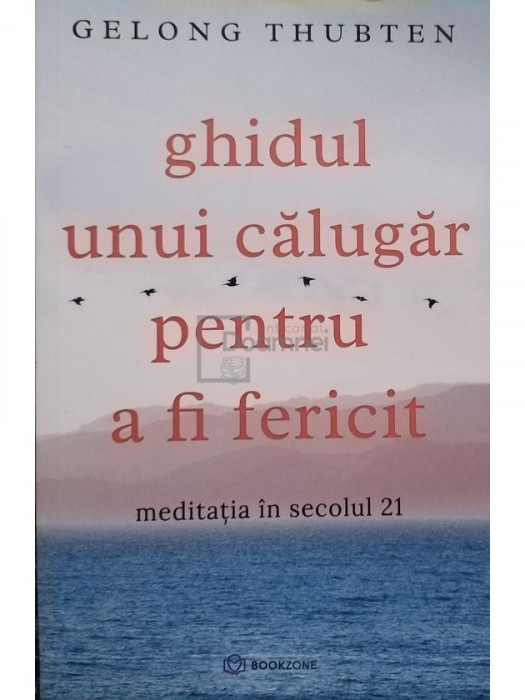 Gelong Thubten - Ghidul unui calugar pentru a fi fericit (editia 2020)