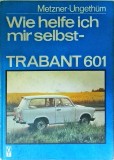 Metzner, Ungethum - Wie helfe ich mir selbst? Trabant 601