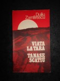 DUILIU ZAMFIRESCU - VIATA LA TARA / TANASE SCATIU