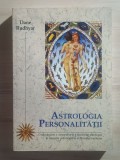 Dane Rudhyar - Astrologia personalității. O reformulare a conceptelor și a idealurilor...