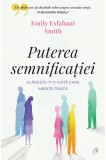 Puterea semnificatiei - Emily Esfahani Smith - Curtea Veche
