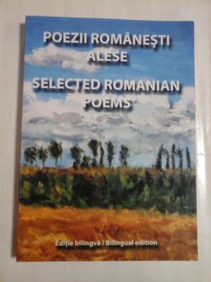 POEZII ROMANESTI ALESE * SELECTED ROMANIAN POEMS - editie bilingva romana si engleza foto