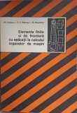 ELEMENTE FINITE SI DE FRONTIERA CU APLICATII LA CALCULUL ORGANELOR DE MASINI-M. GOFITANU, V.F. POTERASU, N.-216523