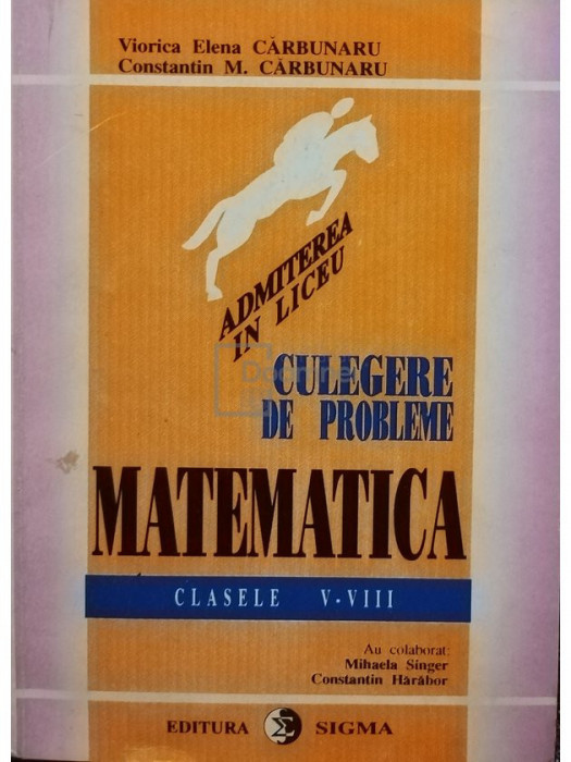 Viorica Elena Carbunaru - Culegere de probleme de matematica clasele V - VIII (editia 1995)