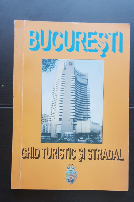 BUCUREȘTI. Ghid turistic și stradal