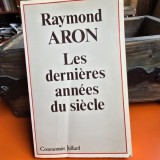 Les dernieres annees du siecle - Raymond Aron