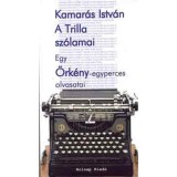 A Trilla sz&oacute;lamai - Egy &Ouml;rk&eacute;ny-egyperces olvasatai - Kamar&aacute;s Istv&aacute;n