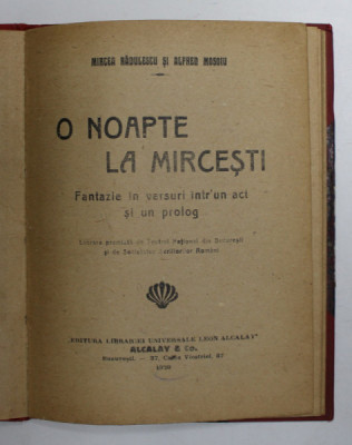 O NOAPTE LA MIRCESTI - FANTAZIE IN VERSURI INTR- UN ACT SI UN PROLOG de MIRCEA RADULESCU si ALFRED MOSOIU , 1920 foto