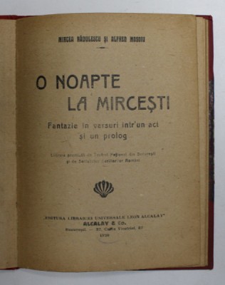 O NOAPTE LA MIRCESTI - FANTAZIE IN VERSURI INTR- UN ACT SI UN PROLOG de MIRCEA RADULESCU si ALFRED MOSOIU , 1920 foto