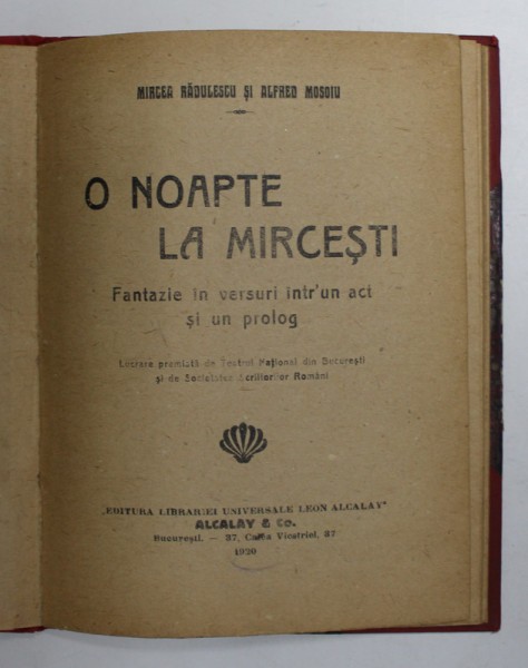 O NOAPTE LA MIRCESTI - FANTAZIE IN VERSURI INTR- UN ACT SI UN PROLOG de MIRCEA RADULESCU si ALFRED MOSOIU , 1920