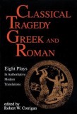 Classical Tragedy - Greek and Roman: Eight Plays with Critical Essays
