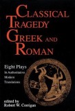 Classical Tragedy - Greek and Roman: Eight Plays with Critical Essays