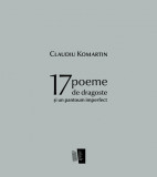 Claudiu Komartin 17 poeme de dragoste și un pantoum imperfect