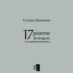 Claudiu Komartin 17 poeme de dragoste și un pantoum imperfect