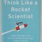 THINK LIKE A ROCKET SCIENTIST by OZAN VAROL , 2020