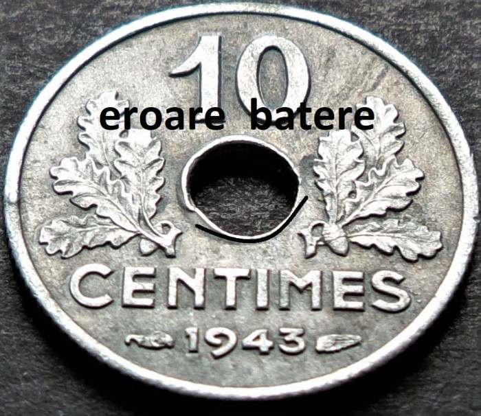 Moneda istorica 10 CENTIMES - FRANTA, anul 1943 *cod 3859 = ERORI de BATERE