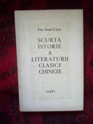 z2 FEN IUAN CIUN - SCURTA ISTORIE A LITERATURII CLASICE CHINEZE foto