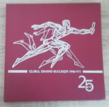 Myh 19 - Clubul Dinamo Bucursti la 25 de ani de existenta - 1948 - 1973