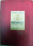 Bucuresti ,Ghid istoric si artistic ,Grigore Ionescu,1938