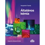 &Aacute;ltal&aacute;nos k&eacute;mia - 4. &aacute;tdolgozott kiad&aacute;s - Veszpr&eacute;mi Tam&aacute;s