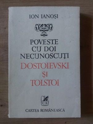 Poveste cu doi necunoscuti: Dostoievski si Tolstoi- Ion Ianosi